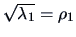 $\sqrt{\lambda_1}=\rho_1$