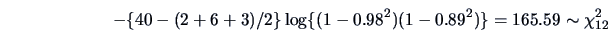 \begin{displaymath}
-\{40-(2+6+3)/2\}\log\{(1-0.98^2)(1-0.89^2)\}=165.59\sim\chi_{12}^2
\end{displaymath}