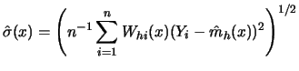 $\displaystyle{\hat{\sigma}}(x)=\left(n^{-1}\sum^n_{i=1}W_{h
i}(x)(Y_i-{\hat{m}}_h(x))^2\right)^{1/2}$