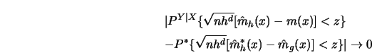 \begin{eqnarray*}
&&\vert P^{Y \vert X} \{\sqrt{n h^d} [{\hat{m}}_h(x)-m(x)]<z \...
...{\sqrt{n h^d} [{\hat{m}}_h^*(x)-{\hat{m}}_g(x)]<z \} \vert \to 0
\end{eqnarray*}