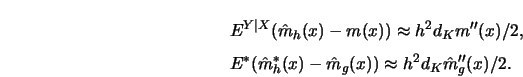 \begin{eqnarray*}
&&E^{Y \vert X} ({\hat{m}}_h(x)-m(x)) \approx h^2 d_K m''(x)/2...
...t{m}}^*_h(x)-{\hat{m}}_g(x)) \approx h^2 d_K {\hat{m}}_g''(x)/2.
\end{eqnarray*}