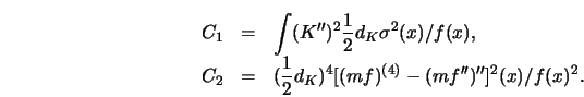 \begin{eqnarray*}
C_1&=&\int(K'')^2 {1 \over 2} d_K \sigma^2 (x)/f(x),\cr
C_2&=&({1 \over 2} d_K)^4 [(m f)^{(4)}-(m f'')'']^2 (x)/f(x)^2.
\end{eqnarray*}