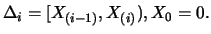 $\Delta_i=[X_{(i-1)}, X_{(i)}), X_0=0. $
