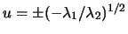 $u=\pm (-\lambda_1/\lambda_2)^{1/2}$