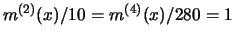 $m^{(2)} (x)/10=m^{(4)}
(x)/280=1$