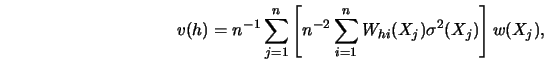 \begin{displaymath}v(h)=n^{-1} \sum^n_{j=1} \left[ n^{-2} \sum^n_{i=1} W_{hi}(X_j) \sigma^2
(X_j) \right] w(X_j),\end{displaymath}