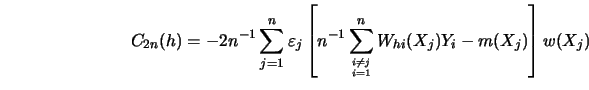 \begin{displaymath}
C_{2n}(h)=-2n^{-1} \sum^n_{j=1} \varepsilon_j \left[ n^{-1} ...
...^n_{i
\not= j \atop i=1} W_{hi} (X_j)Y_i-m(X_j) \right] w(X_j)
\end{displaymath}