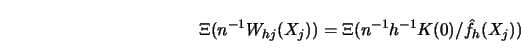 \begin{displaymath}\Xi (n^{-1} W_{hj}(X_j)) =
\Xi (n^{-1}h^{-1} K(0)/\hat f_h(X_j) ) \end{displaymath}