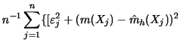 $\displaystyle {n^{-1} \sum^n_{j=1} \{ [ \varepsilon^2_j + (m(X_j)- \hat m_h(X_j))^2}$