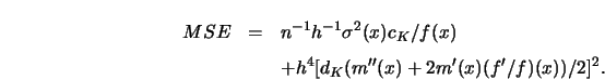 \begin{eqnarray*}
MSE &=& n^{-1} h^{-1} \sigma^2(x) c_K/f(x) \cr
&& + h^4 [ d_K (m''(x)+2m'(x) (f'/f)(x) )/2 ]^2.
\end{eqnarray*}