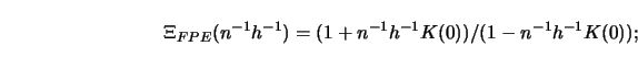 \begin{displaymath}\Xi_{FPE}(n^{-1}h^{-1})=(1+n^{-1}h^{-1}K(0))/
(1-n^{-1}h^{-1}K(0));\end{displaymath}