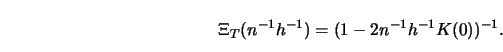 \begin{displaymath}\Xi_T(n^{-1}h^{-1})=(1-2n^{-1}h^{-1}K(0))^{-1}. \end{displaymath}