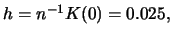 $h=n^{-1} K(0)=0.025,$