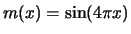 $m(x)=\sin(4 \pi x)$