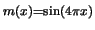 $\scriptstyle m(x)=\sin(4\pi x)$