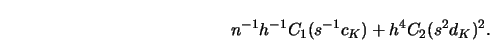 \begin{displaymath}
n^{-1} h^{-1} C_1 (s^{-1} c_K) + h^4 C_2 (s^2 d_K )^2.
\end{displaymath}