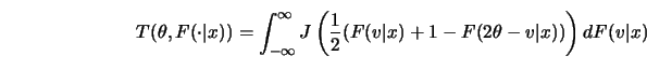\begin{displaymath}T(\theta, F(\cdot \vert x))=\int^{\infty}_{- \infty} J\left({...
... 2}
(F(v \vert x)+1-F(2 \theta-v \vert x))\right) dF(v \vert x)\end{displaymath}