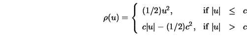 \begin{displaymath}
\rho(u)=\left \{ \begin{array}{lrcl}
(1/2)u^2, & {\rm if }\;...
...1/2)c^2, & {\rm if }\; \vert u \vert& >& c
\end{array} \right.
\end{displaymath}