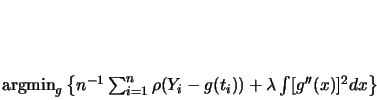 \begin{displaymath}
% latex2html id marker 16843\mathop {\rm argmin}_{g} \left...
...{i=1} \rho
(Y_i-g(t_i))+ \lambda \int [ g''(x) ]^2 dx \right\}
\end{displaymath}