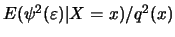 $E (
\psi^2 (\varepsilon) \vert X=x )/q^2(x)$