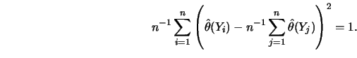 \begin{displaymath}n^{-1}\sum_{i=1}^n \left( \hat \theta(Y_i) -
n^{-1}\sum_{j=1}^n \hat\theta(Y_j) \right)^2 = 1.\end{displaymath}