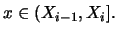 $x \in (X_{i-1},X_i]. $