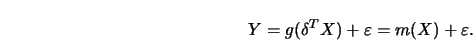 \begin{displaymath}Y= g (\delta^TX) +\varepsilon = m(X)+\varepsilon.\end{displaymath}