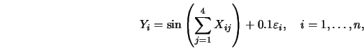 \begin{displaymath}Y_i = \sin\left(\sum_{j=1}^4X_{ij}\right)+ 0.1\varepsilon_i,
\quad i=1, \ldots, n,\end{displaymath}
