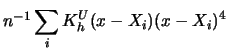 $n^{-1} \displaystyle \sum_i K_h^U (x-X_i)(x-X_i)^4$