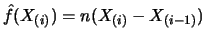 $\hat f(X_{(i)}) = n( X_{(i)} - X_{(i-1)}) $