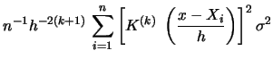 $\displaystyle n^{-1}h^{-2(k+1)}\,\sum\limits_{i=1}^n
\left[ K^{(k)}\ \left({x-X_i\over h}\right) \right]^2 \sigma^2$