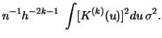 $\displaystyle n^{-1}h^{-2k-1}\ \int [K^{(k)}(u)]^2 du \, \sigma^2.$
