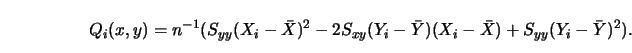 \begin{displaymath}Q_i(x,y) = n^{-1} (S_{yy} (X_i - \bar X)^2 -
2 S_{xy} (Y_i - \bar Y)(X_i - \bar X) +
S_{yy} (Y_i - \bar Y)^2). \end{displaymath}