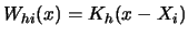 $W_{hi}(x)=K_h(x-X_i)$