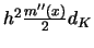 $h^2 \frac{m''(x)}{2} d_K$