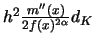 $h^2\frac{m''(x)}{2f(x)^{2\alpha}}d_K$