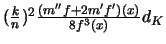 $(\frac{k}{n})^2\frac{(m''f+2m'f')(x)}{8f^3(x)}d_K$