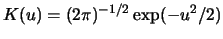 $K(u)=(2 \pi)^{-1/2} \exp(-u^2/2)$