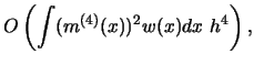 $\displaystyle O\left(\int (m^{(4)}(x))^2 w(x) d x\
h^4\right),$