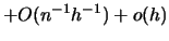 $\displaystyle +O(n^{-1}h^{-1})+o(h)$