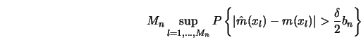 \begin{displaymath}M_n \sup_{l=1,\ldots,M_n} P \left\{\left\vert {\hat{m}}(x_l)-m(x_l) \right\vert >{\delta
\over 2} b_n \right\}\end{displaymath}