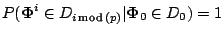 $ P(\boldsymbol{\Phi}^i\in
D_{i\,\text{mod}\,(p)}\vert\boldsymbol{\Phi}_0\in D_0)=1$