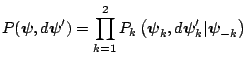 $\displaystyle P(\boldsymbol{\psi},d\boldsymbol{\psi}^{\prime})=\prod_{k=1}^{2}P...
...ol{ \psi}_{k},d\boldsymbol{\psi}_{k}^{\prime}\vert\boldsymbol{\psi}_{-k}\right)$