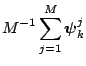 $\displaystyle M^{-1}\sum_{j=1}^{M}\boldsymbol{\psi}_{k}^{j}$
