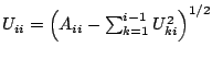 $ U_{ii} = \left( A_{ii} - \sum_{k=1}^{i-1} U_{ki}^2 \right)^{1/2}$