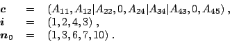 \begin{displaymath}\begin{array}{lcl} \displaystyle\boldsymbol{c}&\,=\,&\display...
...\boldsymbol{n}_0&\,=\,&\displaystyle(1,3,6,7,10)\;. \end{array}\end{displaymath}