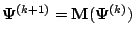 $ \mathbf{\Psi}^{(k+1)}=\mathbf{M}(\mathbf{\Psi}^{(k)})$