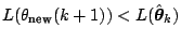 $ L(\theta_{\text{new}} (k+1)) < L(\hat{\boldsymbol{\theta}}_{k})$