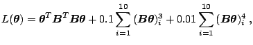 $\displaystyle L(\boldsymbol{\theta} ) = \boldsymbol{\theta}^{T}\boldsymbol{B}^{...
... {0.01}\sum\limits_{i=1}^{10} {(\boldsymbol{B}\boldsymbol{\theta} )_{i}^{4}}\;,$