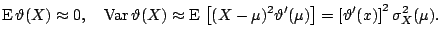 $\displaystyle \mathrm{E}\,\vartheta(X) \approx 0{}, \quad \mathrm{Var}\, \varth...
...\mu)^2 \vartheta'(\mu)\right] = \left[\vartheta'(x)\right]^2 \sigma^2_X(\mu){}.$